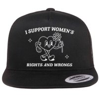 I Support Women Rights And Wrongs Flat Bill Trucker Hat