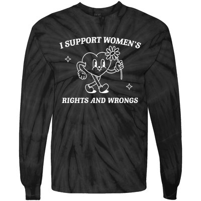 I Support Women Rights And Wrongs Tie-Dye Long Sleeve Shirt