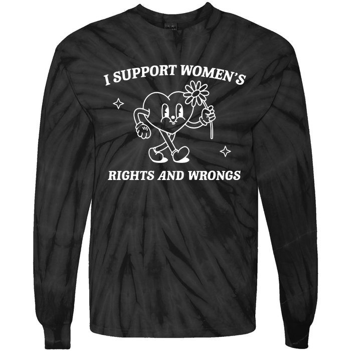 I Support Women Rights And Wrongs Tie-Dye Long Sleeve Shirt