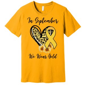 In September We Wear Gold For Childhood Cancer Awareness Premium T-Shirt