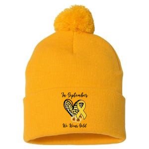 In September We Wear Gold For Childhood Cancer Awareness Pom Pom 12in Knit Beanie