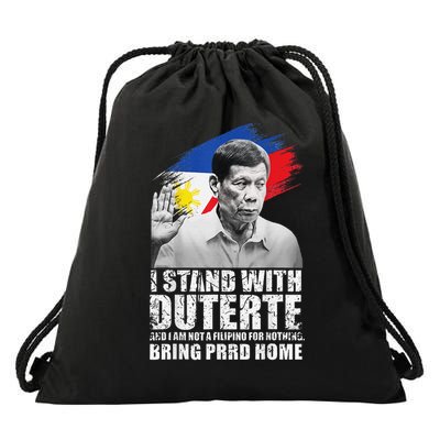 I Stand With Duterte Im Not Filipino For Nothing Free PRRD Drawstring Bag