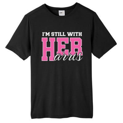 IM Still With Her Kamala Harris Imstillwithher Tall Fusion ChromaSoft Performance T-Shirt