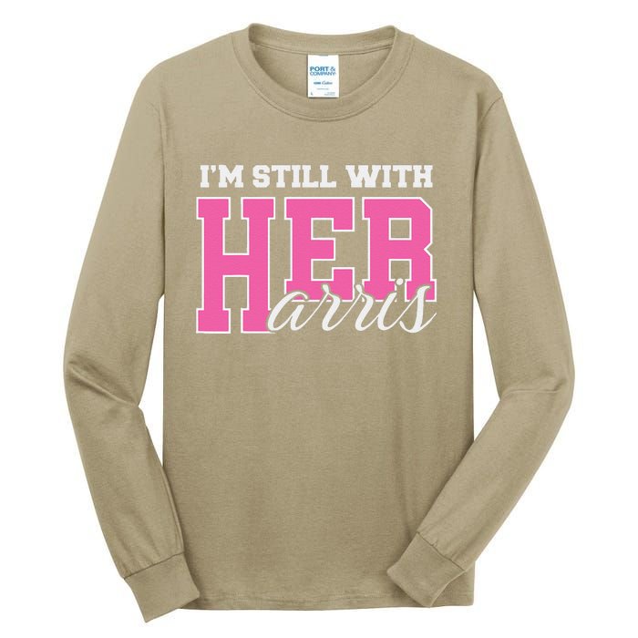 IM Still With Her Kamala Harris Imstillwithher Tall Long Sleeve T-Shirt