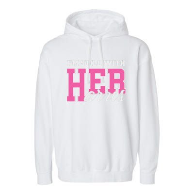 IM Still With Her Kamala Harris Imstillwithher Garment-Dyed Fleece Hoodie