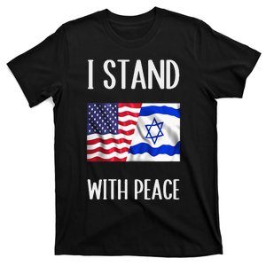 I Stand With Peace Patriotic Israel And Usa Flag T-Shirt