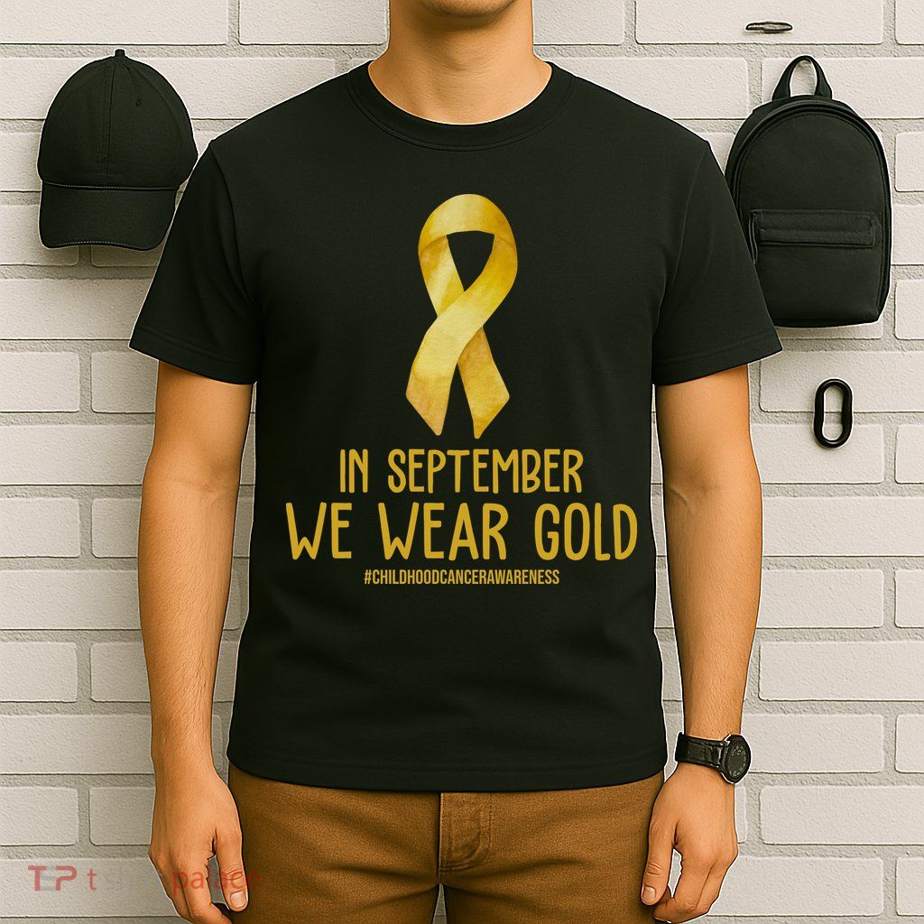 In September We Wear Gold Childhood Cancer T-Shirt