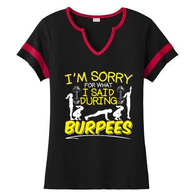 I'm Sorry What I Said During Burpees Burpee Gift Ladies Halftime Notch Neck Tee