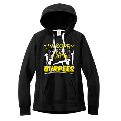 I'm Sorry What I Said During Burpees Burpee Gift Women's Fleece Hoodie