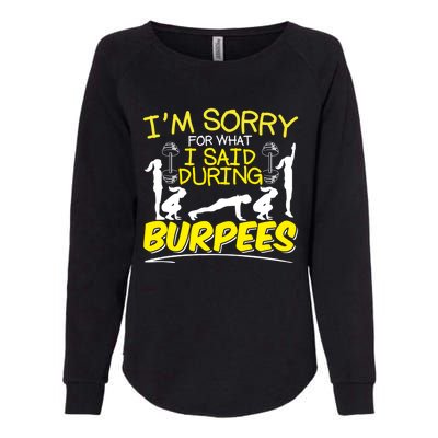 I'm Sorry What I Said During Burpees Burpee Gift Womens California Wash Sweatshirt