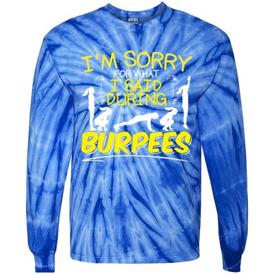 I'm Sorry What I Said During Burpees Burpee Gift Tie-Dye Long Sleeve Shirt