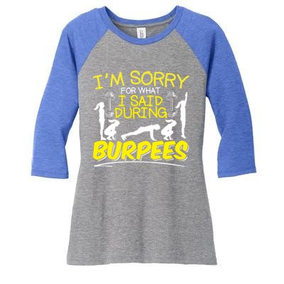 I'm Sorry What I Said During Burpees Burpee Gift Women's Tri-Blend 3/4-Sleeve Raglan Shirt