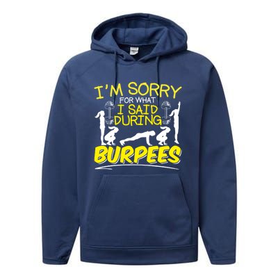 I'm Sorry What I Said During Burpees Burpee Gift Performance Fleece Hoodie