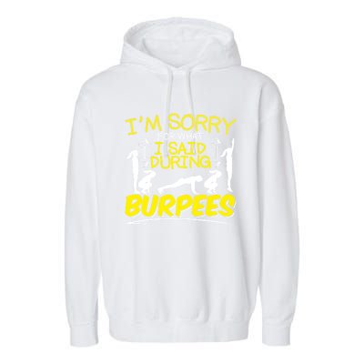 I'm Sorry What I Said During Burpees Burpee Gift Garment-Dyed Fleece Hoodie