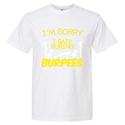 I'm Sorry What I Said During Burpees Burpee Gift Garment-Dyed Heavyweight T-Shirt