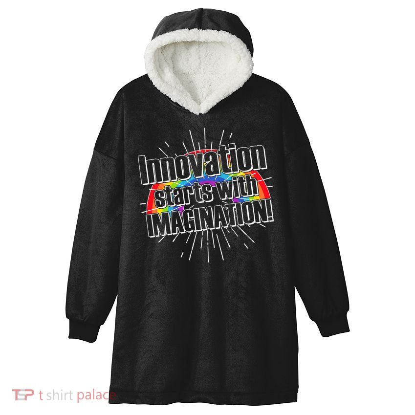 Innovation Starts With Imagination! Hooded Wearable Blanket