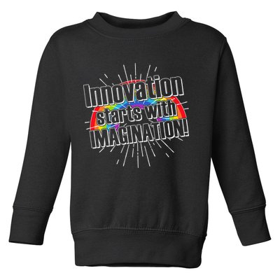 Innovation Starts With Imagination! Toddler Sweatshirt