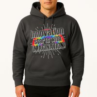 Innovation Starts With Imagination! Hoodie
