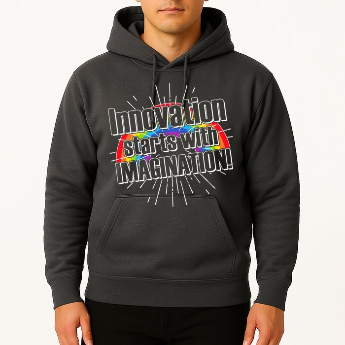 Innovation Starts With Imagination! Hoodie