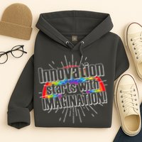 Innovation Starts With Imagination! Hoodie