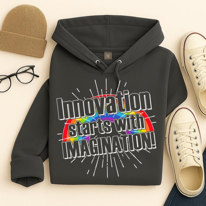 Innovation Starts With Imagination! Hoodie