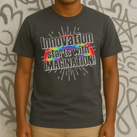 Innovation Starts With Imagination! T-Shirt