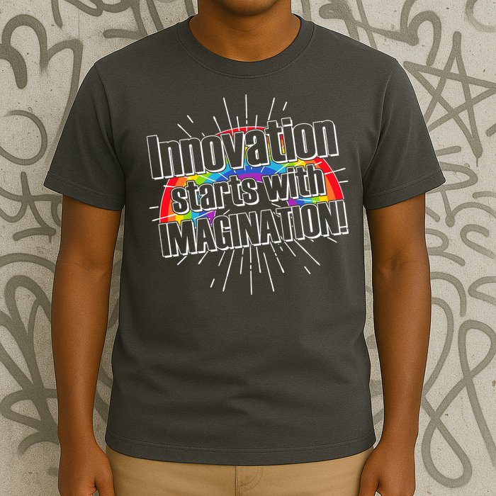 Innovation Starts With Imagination! T-Shirt