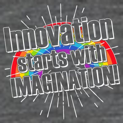 Innovation Starts With Imagination! T-Shirt
