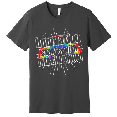 Innovation Starts With Imagination! Premium T-Shirt