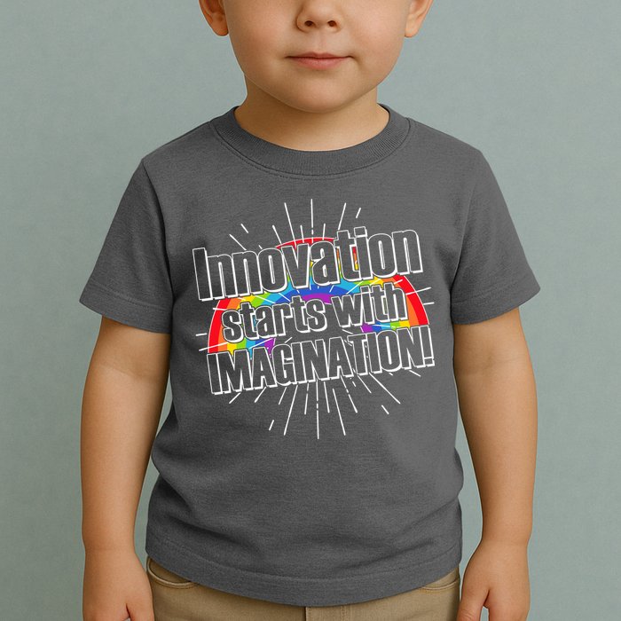 Innovation Starts With Imagination! Toddler T-Shirt