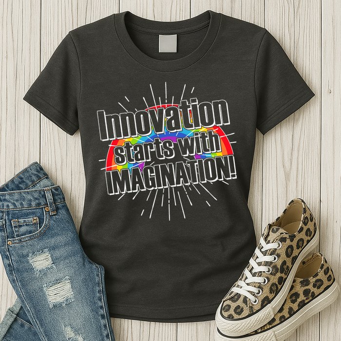Innovation Starts With Imagination! Womens T-Shirt