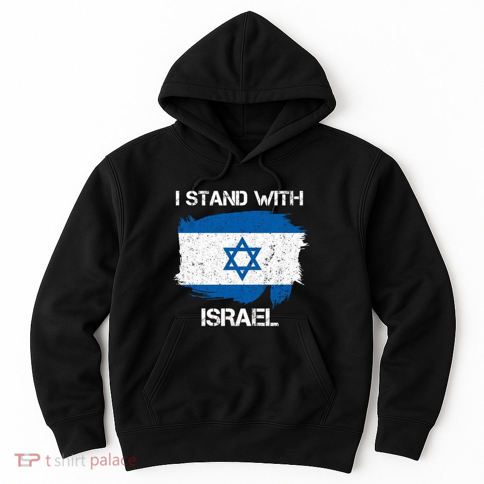 I Stand With Israel Support Israel Love Israeli Brotherhood Hoodie