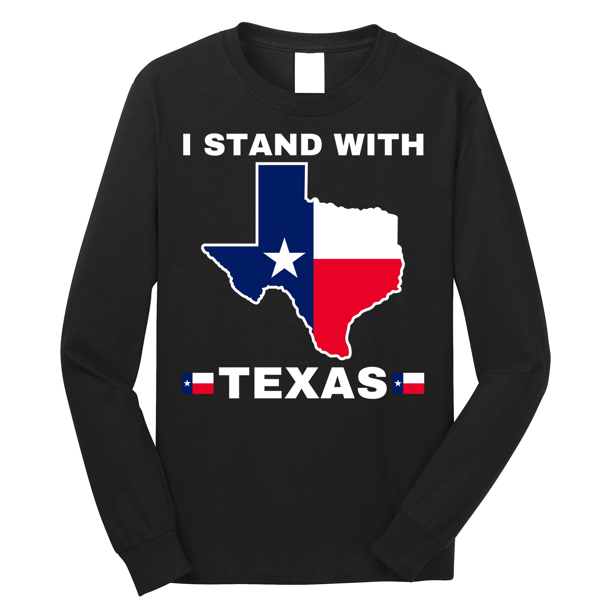 I Stand With Texas Long Sleeve Shirt