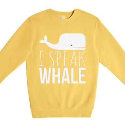 I Speak Whale Funny Animal Lover Cute Language Whale Art Premium Crewneck Sweatshirt