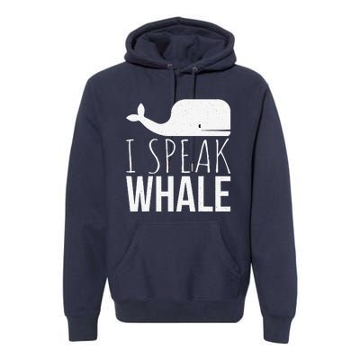 I Speak Whale Funny Animal Lover Cute Language Whale Art Premium Hoodie