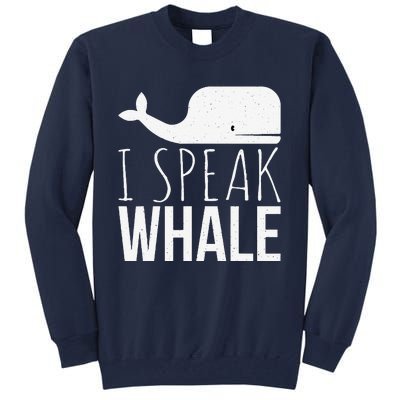 I Speak Whale Funny Animal Lover Cute Language Whale Art Tall Sweatshirt