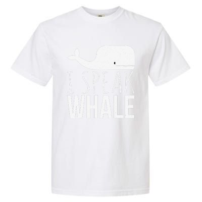 I Speak Whale Funny Animal Lover Cute Language Whale Art Garment-Dyed Heavyweight T-Shirt