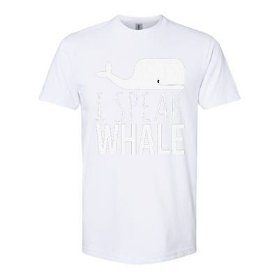 I Speak Whale Funny Animal Lover Cute Language Whale Art Softstyle CVC T-Shirt