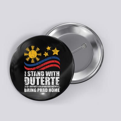 I Stand With Duterte I'm Not Filipino For Nothing Free Prrd Button
