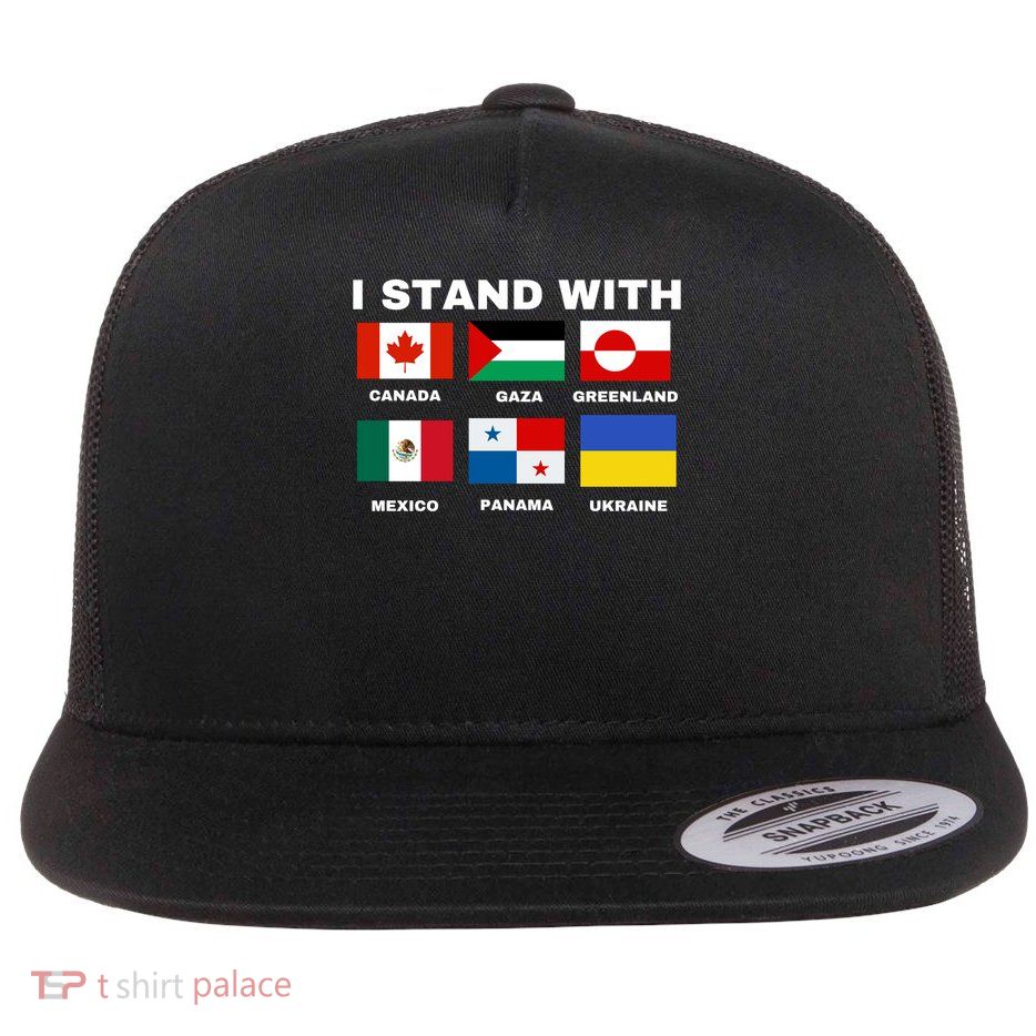 I Stand With Canada Greenland Mexico Panama Gaza Ukraine Flat Bill Trucker Hat