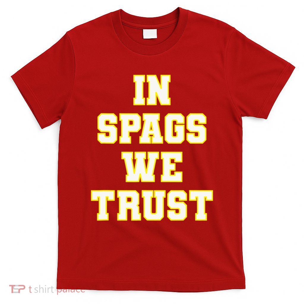In Spags We Trust T-Shirt