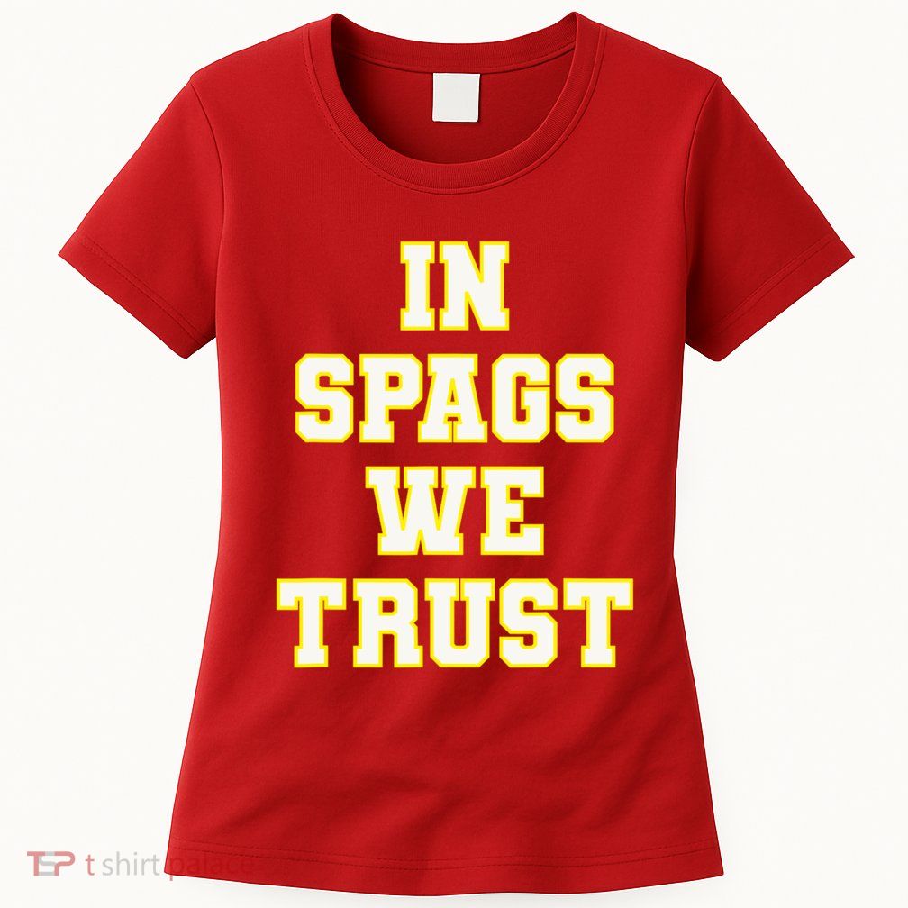 In Spags We Trust Womens T-Shirt