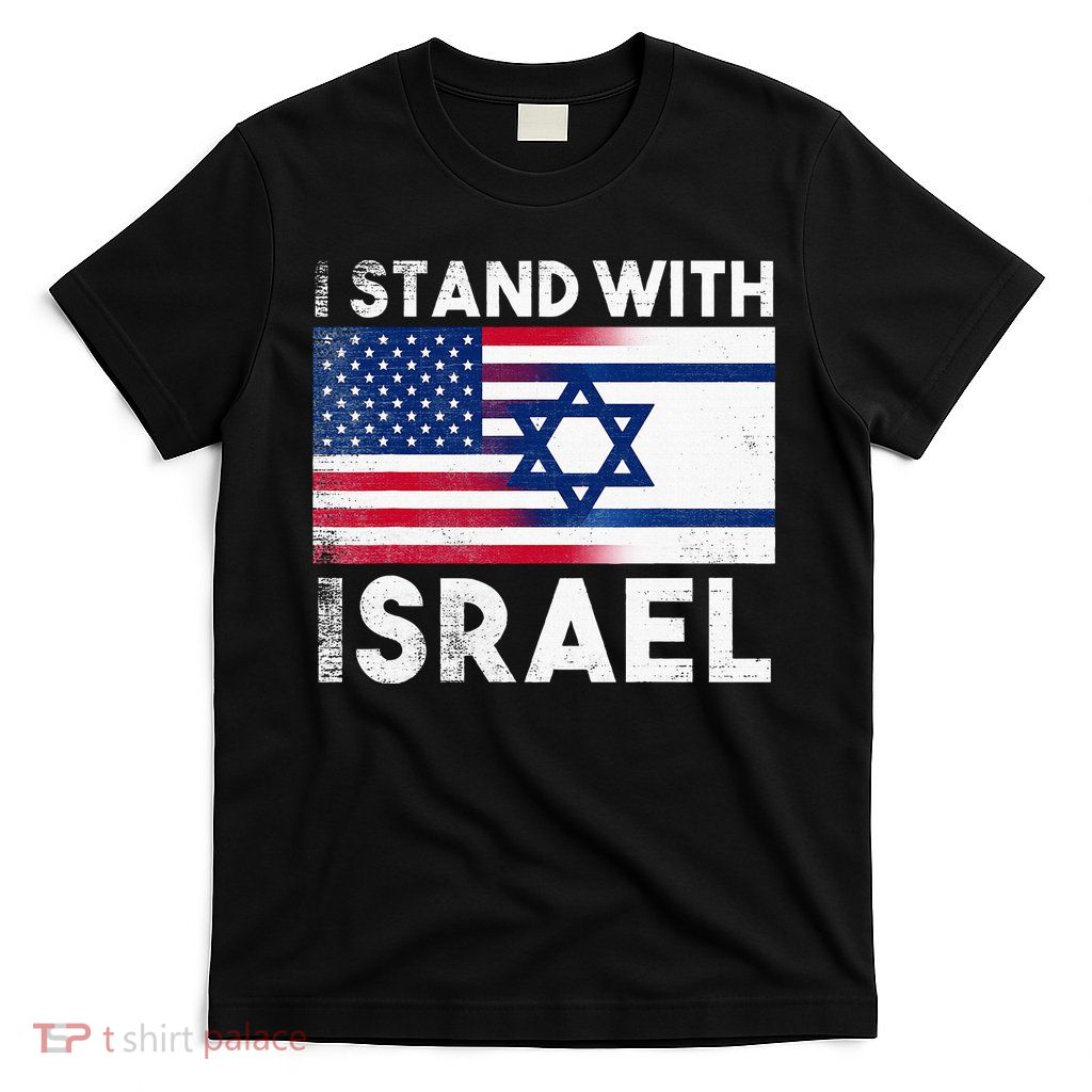 I Stand With Israel Pray For Israel US and Israel Flag T-Shirt