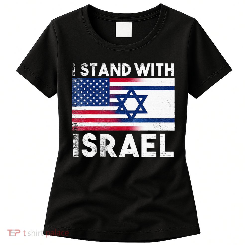 I Stand With Israel Pray For Israel US and Israel Flag Womens T-Shirt