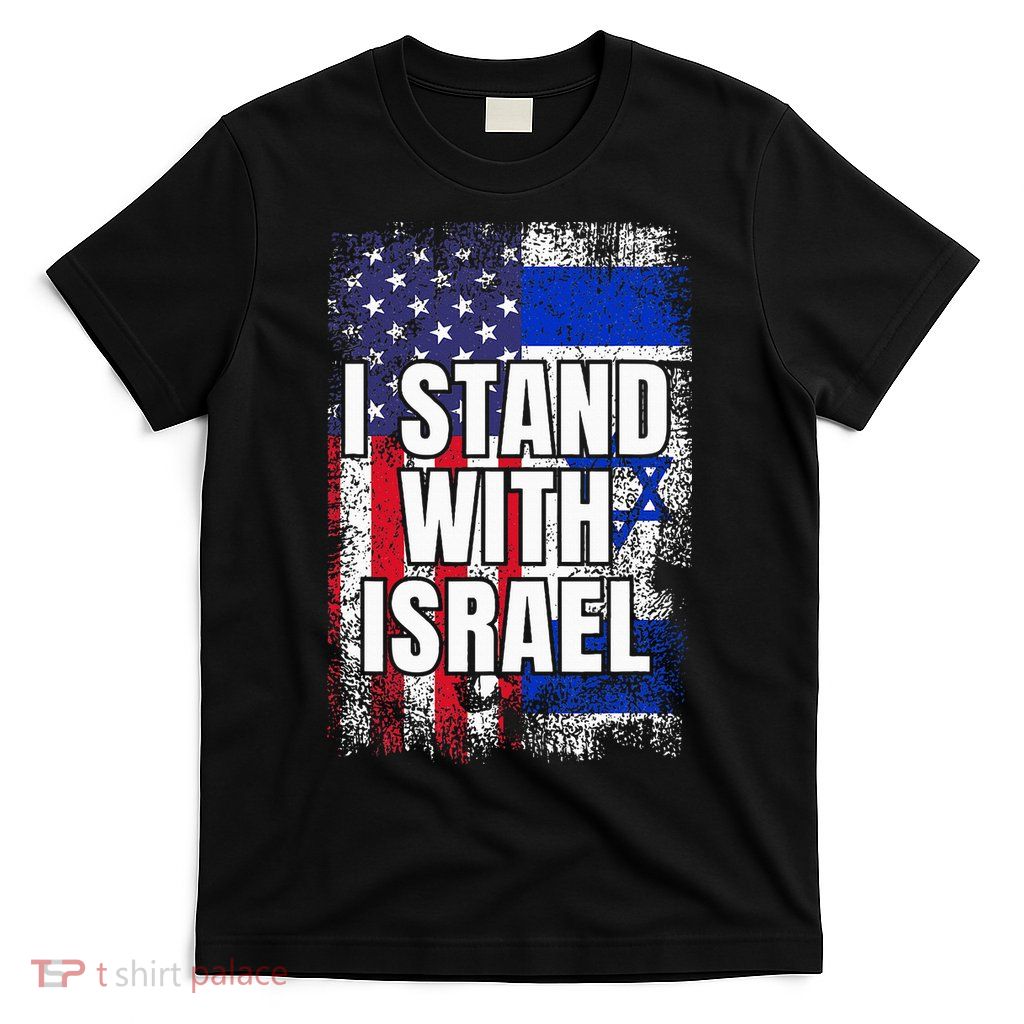 I Stand With Israel USA Israeli Flag T-Shirt