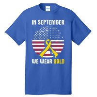 In September We Wear Gold Hood Cancer Awareness Gift Tall T-Shirt