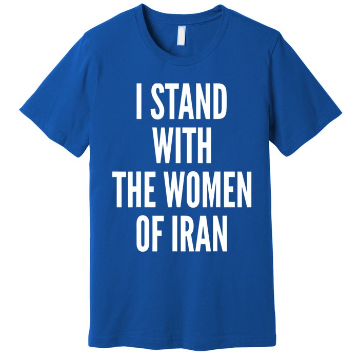 I Stand With The Of Iran Iranian Flag Freeiran Fist Great Gift Premium T-Shirt