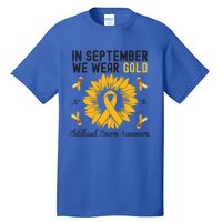 In September We Wear Gold Hood Cancer Awareness Gift Tall T-Shirt