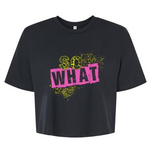 I So What Funny Bella+Canvas Jersey Crop Tee