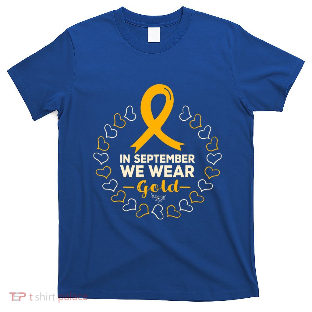 In September We Wear Gold Hearts Hood Cancer Awareness Cool Gift T-Shirt
